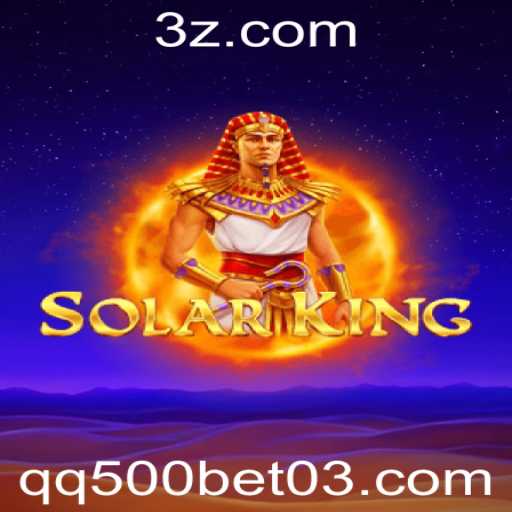 Descubra o Mundo do Jogo SolarKing e a Emoção do qq500 bet